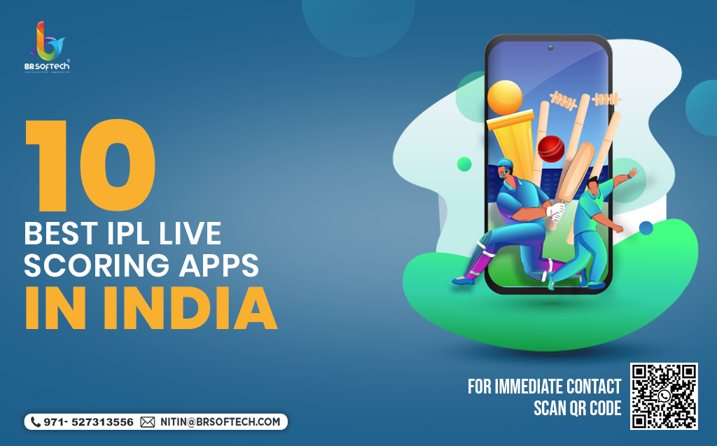 Top 10 IPL Cricket Live Scoring Apps in India - BR Softech