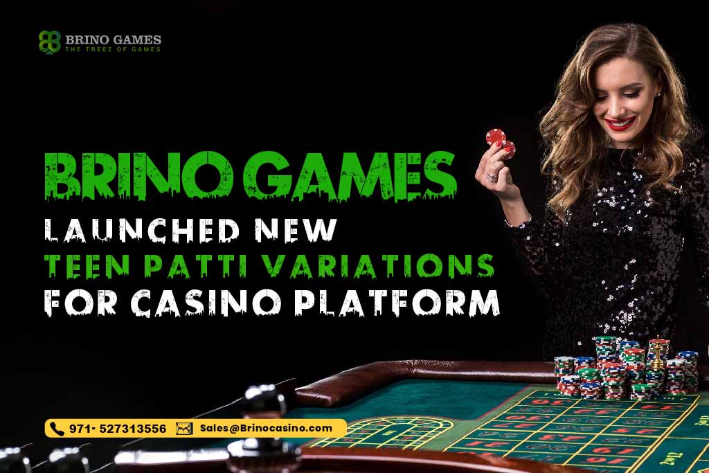 5 New Teen Patti Variations by Brino Games for the Casino Platform
